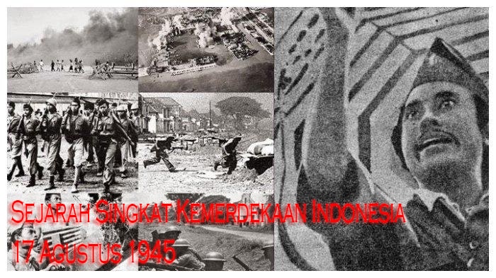 Sejarah Singkat Kemerdekaan Indonesia 17 Agustus 1945