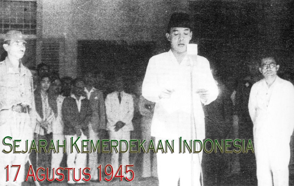 Sejarah Singkat Proklamasi Kemerdekaan Indonesia, 17 Agustus 1945