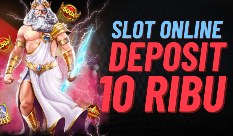 Slot Deposit 10k Keseruan Terjangkau dalam Permainan